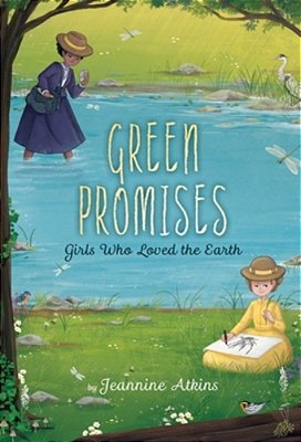 Green Promises: Girls Who Loved The Earth-..