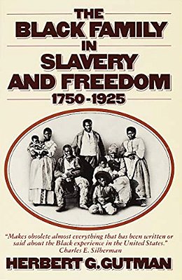 The Black Family In Slavery And Freedom, 1750-1925-..