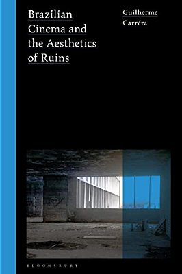 Brazilian Cinema And The Aesthetics Of Ruins-..