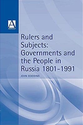 Rulers And Subjects: Government And People In Russia 1801-1991-..