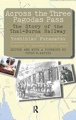 Across The Three Pagodas Pass: The Story Of The Thai-Burma Railway-..