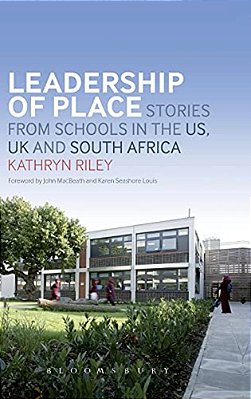 Leadership Of Place: Stories From Schools In The US, UK And South Africa-..