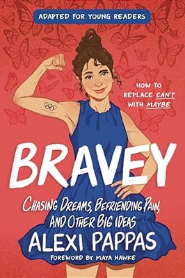 Bravey (Adapted For Young Readers): Chasing Dreams, Befriending Pain, And Other Big Ideas-..