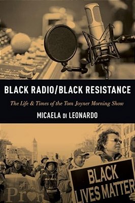 Black Radio/Black Resistance: The Life & Times Of The Tom Joyner Morning Show-..