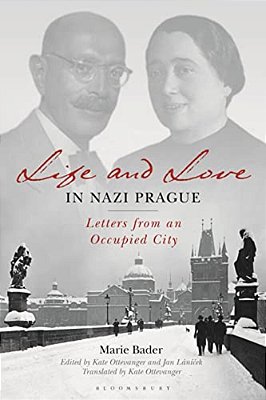Life And Love In Nazi Prague: Letters From An Occupied City-..