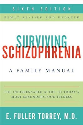 Surviving Schizophrenia, 6Th Edition-..