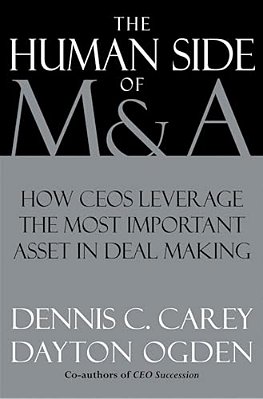 The Human Side Of M&a: How Ceos Leverage The Most Important Asset In Deal Making-..