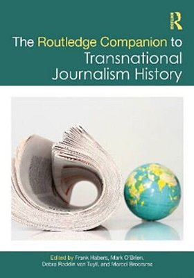 The Routledge Companion To Transnational Journalism History-..
