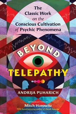 Beyond Telepathy: The Classic Work On The Conscious Cultivation Of Psychic Phenomena-..
