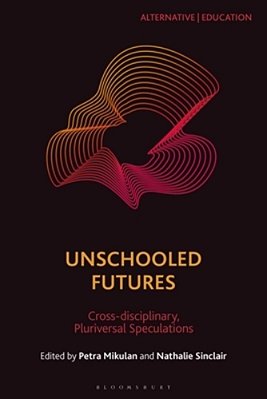Unschooled Futures: Pluriversal Speculations-..