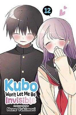 Kubo Won't Let Me Be Invisible, Vol. 12-..