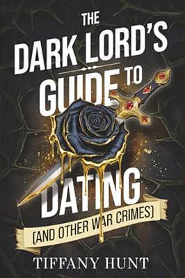 The Dark Lord's Guide To Dating (And Other War Crimes)-..