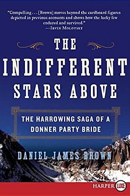 The Indifferent Stars Above: The Harrowing Saga Of A Donner Party Bride-..