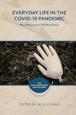 Everyday Life In The Covid-19 Pandemic: Mass Observation's 12Th May Diaries-..