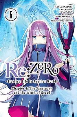 Re: Zero -Starting Life In Another World-, Chapter 4: The Sanctuary And The Witch Of Greed, Vol. 6 (Manga)-..
