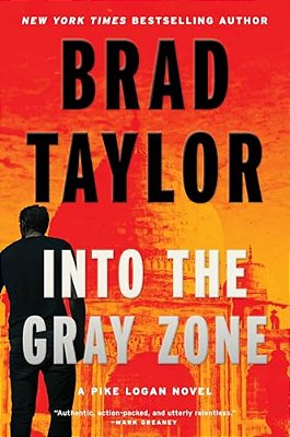 Into The Gray Zone: A Pike Logan Novel-..