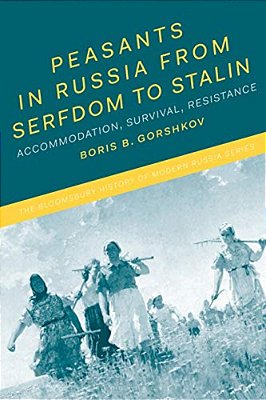 Peasants In Russia From Serfdom To Stalin: Accommodation, Survival, Resistance-..