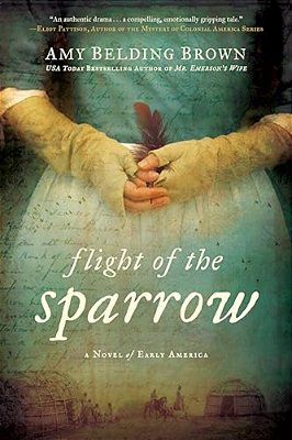 Flight Of The Sparrow: A Novel Of Early America-..