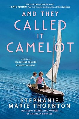 And They Called It Camelot: A Novel Of Jacqueline Bouvier Kennedy Onassis-..