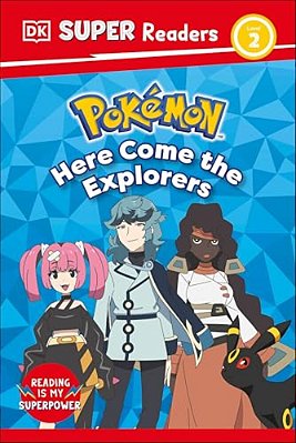 Dk Super Readers Level 2 Pokemon Here Come The Explorers-..