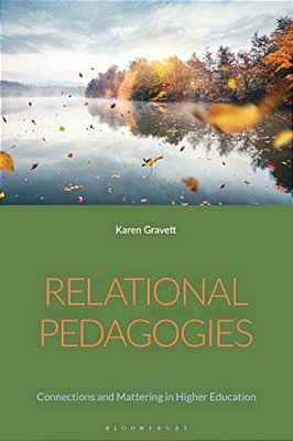 Relational Pedagogies: Connections And Mattering In Higher Education-..