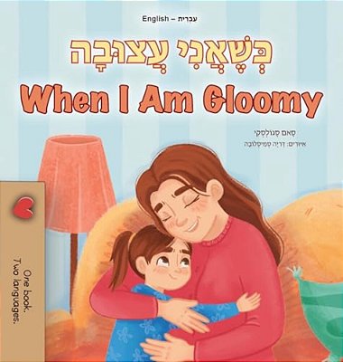 When I Am Gloomy (Hebrew English Bilingual Children's Book)-..