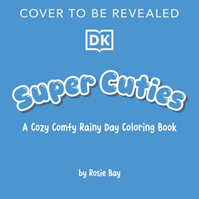 Super Cuties: A Cozy Comfy Rainy Day Coloring Book: With Tear-Out Pages To Share-..