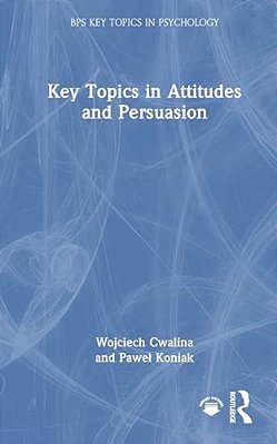 Key Topics In Attitudes And Persuasion-..
