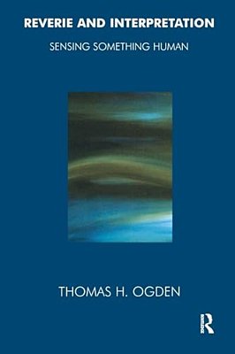 Reverie And Interpretation: Sensing Something Human-..