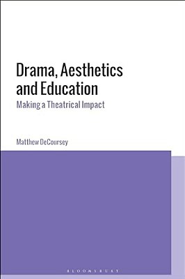 Embodied Aesthetics In Drama Education: Theatre, Literature And Philosophy-..