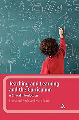 Teaching And Learning And The Curriculum: A Critical Introduction-..