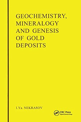 Geochemistry, Mineralogy And Genesis Of Gold Deposits-..