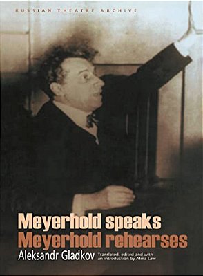 Meyerhold Speaks/Meyerhold Rehearses-..