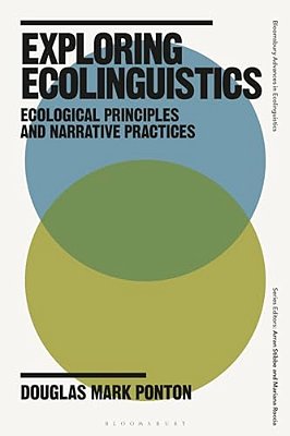Exploring Ecolinguistics: Ecological Principles And Narrative Practices-..