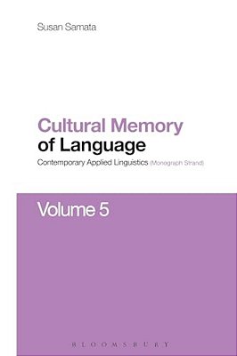 Cultural Memory Of Language: Contemporary Applied Linguistics Volume 5-..