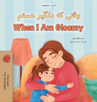 When I Am Gloomy (Farsi English Bilingual Children's Book)-..