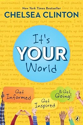 It's Your World: Get Informed, Get Inspired & Get Going!-..