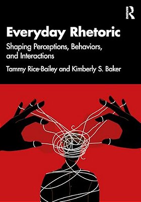 Everyday Rhetoric: Shaping Perceptions, Behaviors, And Interactions-..