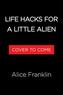 Life Hacks For A Little Alien-..