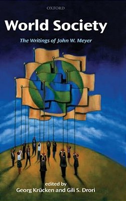 World Society: The Writings Of John W. Meyer-..
