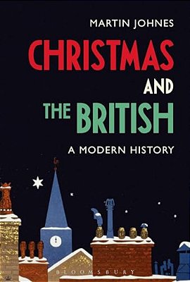 Christmas And The British: A Modern History-..
