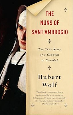 The Nuns Of Sant'Ambrogio: The True Story Of A Convent In Scandal-..