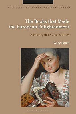 The Books That Made The European Enlightenment: A History In 12 Case Studies-..
