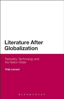 Literature After Globalization: Textuality, Technology And The Nation-State-..