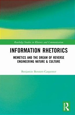 Information Rhetorics: Memetics And The Dream Of Reverse Engineering Nature And Culture-..