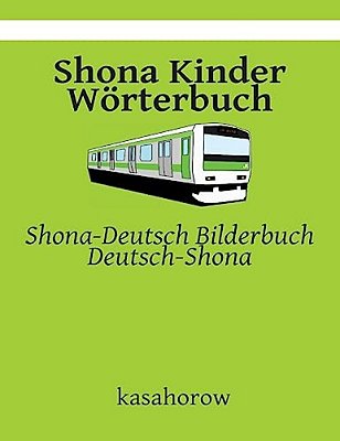 Shona Kinder Wörterbuch: Shona-Deutsch Bilderbuch, Deutsch-Shona-..
