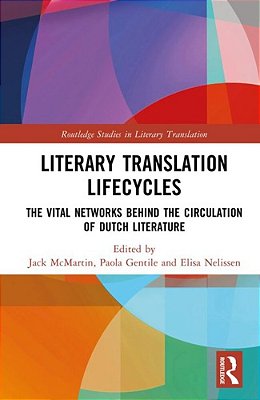Literary Translation Lifecycles: The Vital Networks Behind The Circulation Of Dutch Literature-..
