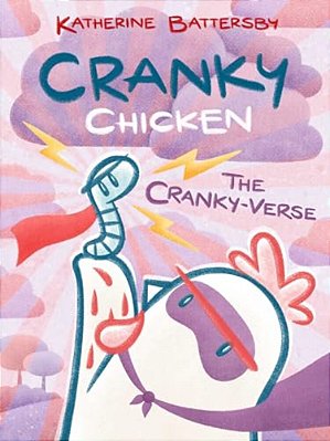 The Cranky-Verse: A Cranky Chicken Book 4-..