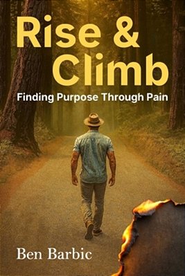 Rise And Climb: Finding Purpose Through Pain-..