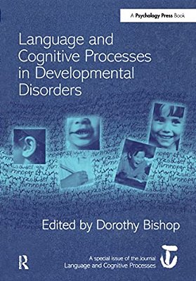 Language And Cognitive Processes In Developmental Disorders: A Special Issue Of Language And Cognitive Processes-..
